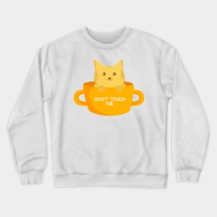 the cat don't touch me Crewneck Sweatshirt